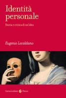 Identità personale. Storia e critica di un'idea di Eugenio Lecaldano edito da Carocci