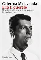 E io ti querelo. Una storia della libertà di espressione in dieci processi di Caterina Malavenda edito da Marsilio