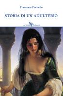 Storia di un adulterio di Francesco Piscitello edito da Arsenio Edizioni