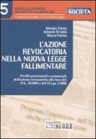 L' azione revocatoria nella nuova legge fallimentare di Giorgio Tarzia, Antonio Di Iulio, Marco Farina edito da Il Sole 24 Ore