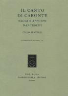 Il canto di Caronte. Saggi e appunti danteschi di Italo Bertelli edito da Fabrizio Serra Editore