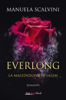 Everlong. La maledizione di Salem di Manuela Scalvini edito da Bookroad