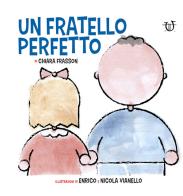 Un fratello perfetto. Ediz. a colori di Chiara Frasson edito da Arpeggio Libero
