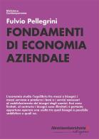 Fondamenti di economia aziendale di Fulvio Pellegrini edito da libreriauniversitaria.it