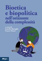 Bioetica e biopolitica nell'orizzonte della complessità edito da Genova University Press