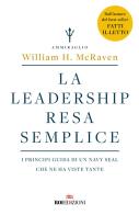 La leadership resa semplice. I principi guida di un navy seal che ne ha viste tante di William H. McRaven edito da ROI edizioni