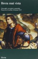 Girovaghi, eccentrici, ponentini. Francesco Casella, Cremona 1517. Catalogo della mostra edito da Mondadori Electa
