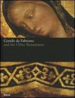 Gentile da Fabriano and the other renaissance. Catalogo della mostra (Fabriano, 21 April-23 July 2006) edito da Mondadori Electa