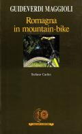 Romagna in mountain-bike di Stefano Carlini edito da Maggioli Editore