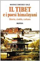 Il Tibet e i paesi himalayani. Storia, civiltà, cultura di Marino Omodeo Salé edito da Ugo Mursia Editore