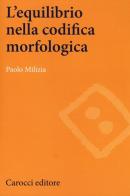 L' equilibrio nella codifica morfologica di Paolo Milizia edito da Carocci
