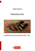Rattenlinie Drei di Sandro Bassetti edito da Lampi di Stampa