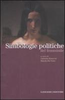 Simbologie politiche del femminile. Catalogo della mostra. Ediz. illustrata edito da Gangemi Editore