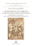 Giurisdizioni concorrenti e circolazione delle decisioni di Elena D'Alessandro edito da Edizioni Scientifiche Italiane