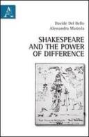 Shakespeare and the power of difference di Davide Del Bello, Alessandra Marzola edito da Aracne