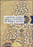 L' archivio storico della Custodia di Terra Santa di Andrea Maiarelli edito da TS - Terra Santa
