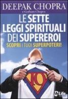 Le sette leggi spirituali dei supereroi. Scopri i tuoi superpoteri! di Deepak Chopra, Gotham Chopra edito da My Life