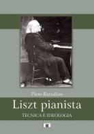 Liszt pianista. Tecnica e ideologia di Piero Rattalino edito da Zecchini