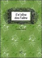 Un' oliva tira l'altra di Luciano Luciani edito da Pacini Fazzi