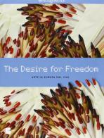 The desire for freedom. Arte in Europa dal 1945. Catalogo della mostra (Milano, 14 marzo-2 giugno 2013) edito da 24 Ore Cultura