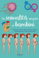 La sessualità spiegata ai bambini edito da Chiara Edizioni