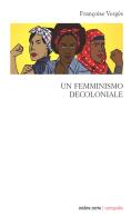 Un femminismo decoloniale di Françoise Vergès edito da Ombre Corte