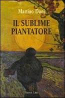 Il sublime piantatore di Martino Doni edito da Firenze Libri