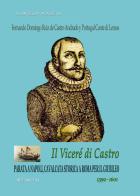 Fernando Domingo Ruiz de Castro Andrade y Portugal conte di Lemos. Il viceré di Castro. Parata a Napoli, cavalcata a Roma per il Giubileo (1599-1601) di Alfredo Barrella, Arturo Bascetta edito da ABE