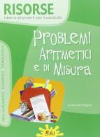 Problemi aritmetici e di misura. Per la Scuola elemantare edito da Gaia