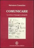 Comunicare di Salvatore Cosentino edito da Armando Siciliano Editore