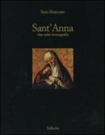 Sant'Anna. Vita culto inconografia di Saro Brancato edito da Sellerio