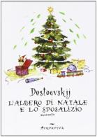 L' albero di Natale o lo sposalizio di Fëdor Dostoevskij edito da Acquaviva