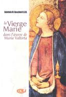 La vierge Marie dans l'oeuvre de Maria Valtorta di Gabriele M. Roschini edito da Centro Editoriale Valtortiano