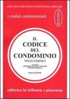 Il codice del condominio negli edifici. Legislazione, giurisprudenza, bibliografia, formulario edito da La Tribuna