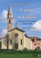 Camino e i da Camino. Un paese, la sua gente, il suo casato di Andrea Pizzinat edito da Tredieci