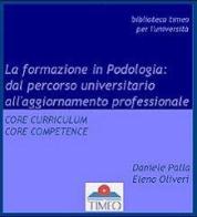 La formazione in podologia. Dal percorso universitario all'aggiornamento professionale di Daniele Palla, Elena Oliveri edito da Timeo