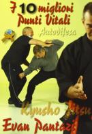 Kjusho-Jitsu. I 10 migliori punti vitali di Evan Pantazi edito da Jute Sport