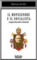 Il monsignore e il socialista. Angelo Roncalli a Istanbul di Ezio Bartalini edito da La Bancarella (Piombino)