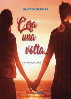 C'era una volta. Altre favole per adulti di Francesco Tucci edito da Mediabooks