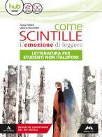 Come scintille. Letteratura. Non italofoni. Per la Scuola media. Con e-book. Con espansione online di Anna Pellizzi, Valeria Novembri edito da Mursia Scuola