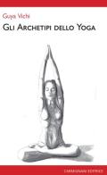 Gli archetipi dello yoga di Guya Vichi edito da Carmignani Editrice