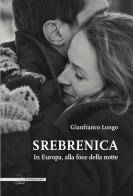 Srebrenica. In Europa, alla foce della notte di Gianfranco Longo edito da Il Poligrafo