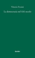 La democrazia nel XXI secolo di Vittorio Frosini edito da Liberilibri