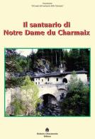 Il santuario di Notre Dame du Charmaix edito da Roberto Chiaramonte Editore
