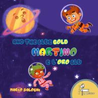 Martino e l'oro blu-Martino and the blue gold. Ediz. bilingue di Marco Salogni edito da Lalbero Edizioni