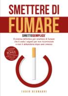 Smettere di fumare: smetto semplice di Fabio Bernardi edito da Youcanprint