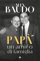 Papà, un amico di famiglia di Alex Baudo edito da Giunti Editore