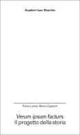 Verum ipsum factum. Il progetto della storia di Fulvio Lenzo, Marco Capponi edito da Anteferma Edizioni