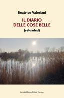 Il diario delle cose belle (reloaded) di Beatrice Valeriani edito da Il Ponte Vecchio