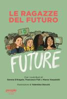 Le ragazze del futuro. Greta Thunberg, Helena Gualinga, Vanessa Nakate, Helena Neubauer: le nuove leader globali dei FFF di Francesco Foti, Serena D'Angelo, Marco Vassalotti edito da People